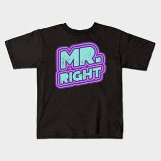 Mr Right Kids T-Shirt